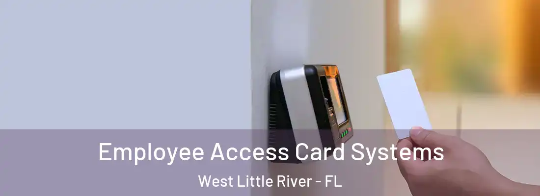  Employee Access Card Systems West Little River - FL
