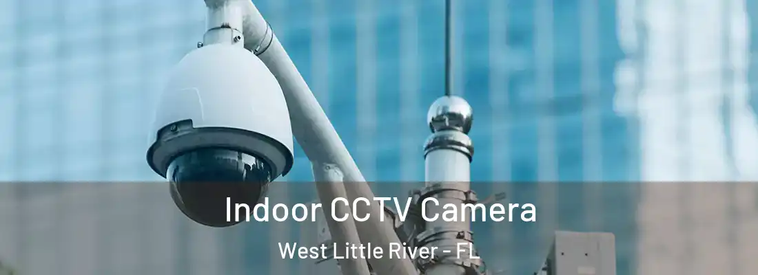  Indoor CCTV Camera West Little River - FL