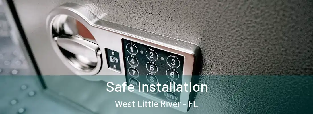  Safe Installation West Little River - FL