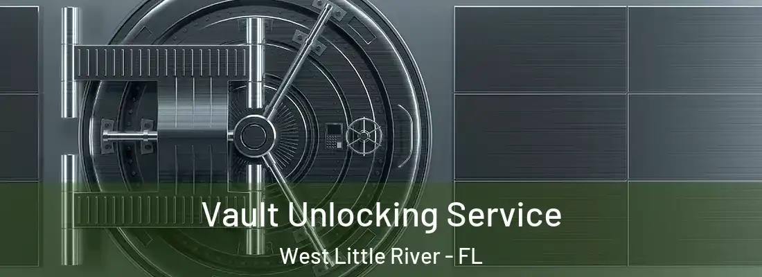  Vault Unlocking Service West Little River - FL